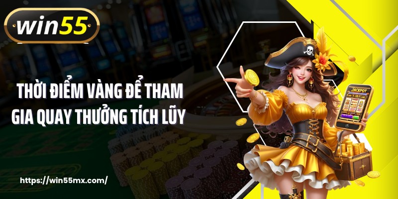 Thời điểm vàng để tham gia quay thưởng tích lũy 